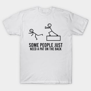 Some People Just Need A Pat On The Back Funny Sarcastic Sayings T-Shirt